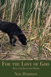 Cover of: For the Love of God: New and Selected Poems