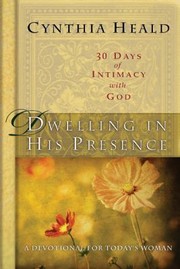 Cover of: Dwelling in His Presence / 30 Days of Intimacy with God: A Devotional for Today's Woman