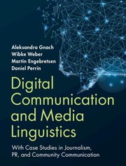 Cover of: Digital Communication and Media Linguistics: With Case Studies in Journalism, PR, and Community Communication