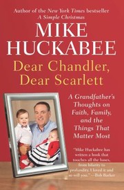 Cover of: Dear Chandler, Dear Scarlett: A Grandfather's Thoughts on Faith, Family, and the Things That Matter Most