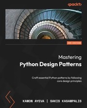 Cover of: Mastering Python Design Patterns: Craft Essential Python Patterns by Following Core Design Principles