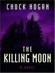 Cover of: The Killing Moon by Chuck Hogan, Chuck Hogan