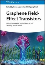 Cover of: Graphene Field-Effect Transistors: Advanced Bioelectronic Devices for Sensing Applications