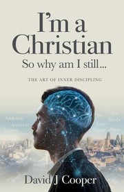 Cover of: I'm a Christian, So Why Am I Still...: The Art of Inner Discipling