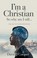 Cover of: I'm a Christian, So Why Am I Still...