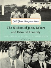 Cover of: Set Your Compass True: The Wisdom of John, Robert, and Edward Kennedy