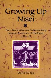 Cover of: Growing up Nisei: race, generation, and culture among Japanese Americans of California, 1924-49