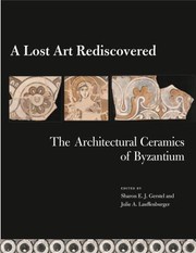 Cover of: Lost Art Rediscovered: The Architectural Ceramics of Byzantium