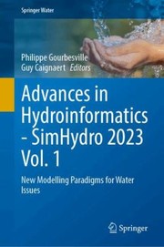 Cover of: Advances in Hydroinformatics - SimHydro 2023 Vol. 1: New Modelling Paradigms for Water Issues