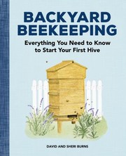 Cover of: Backyard Beekeeping: Everything You Need to Know to Start Your First Hive