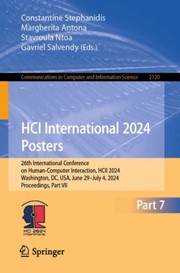 Cover of: HCI International 2024 Posters: 26th International Conference on Human-Computer Interaction, HCII 2024, Washington, DC, USA, June 29-July 4, 2024, Proceedings, Part VII