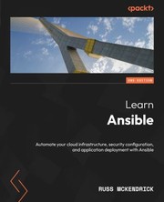 Cover of: Learn Ansible: Automate Your Cloud Infrastructure, Security Configuration, and Application Deployment with Ansible
