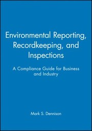 Cover of: Environmental Reporting, Recordkeeping, and Inspections: A Compliance Guide for Business and Industry