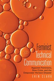 Cover of: Feminist Technical Communication: Apparent Feminisms, Slow Crisis, and the Deepwater Horizon Disaster