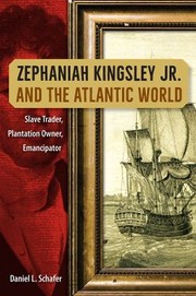 Zephaniah Kingsley Jr. and the Atlantic world by Daniel L. Schafer