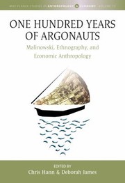 Cover of: One Hundred Years of Argonauts: Malinowski, Ethnography and Economic Anthropology