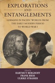 Cover of: Explorations and Entanglements: Germans in Pacific Worlds from the Early Modern Period to World War I