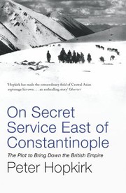 Cover of: On Secret Service East of Constantinople by Peter Hopkirk, Peter Hopkirk