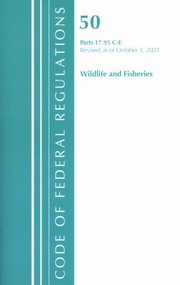 Cover of: Code of Federal Regulations, Title 50 Wildlife and Fisheries 17. 95(c)-(e), Revised As of October 1 2021