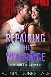 Cover of: Repairing the Wreckage: Ruthless & Royal #2