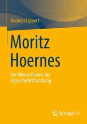 Cover of: Moritz Hoernes: Pionier der Urgeschichtsforschung