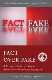 Cover of: Fact over Fake: A Critical Thinker's Guide to Media Bias and Political Propaganda