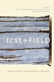 Cover of: Text + Field: Innovations in Rhetorical Method