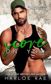 Cover of: Score on You: A Grumpy X Sunshine Small Town Standalone