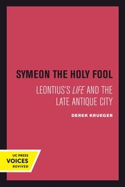 Cover of: Symeon the Holy Fool: Leontius's Life and the Late Antique City