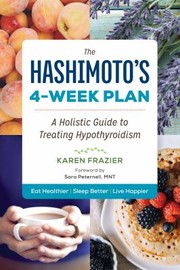 The Hashimoto's 4-week plan by Karen Frazier