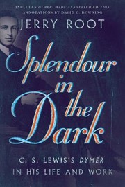 Cover of: Splendour in the Dark: C. S. Lewis's Dymer in His Life and Work