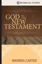 Cover of: God in the New Testament by Warren Carter