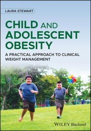 Cover of: Child and Adolescent Obesity: A Practical Approach to Clinical Weight Management