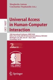 Cover of: Universal Access in Human-Computer Interaction: 18th International Conference, UAHCI 2024, Held As Part of the 26th HCI International Conference, HCII 2024, Washington, DC, USA, June 29-July 4, 2024, Proceedings, Part II