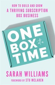 Cover of: One Box at a Time: How to Build and Grow a Thriving Subscription Box Business