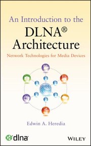 An introduction to the DLNA architecture by Edwin A. Heredia