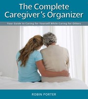 Cover of: Complete Caregiver Organizer: Your Guide to Caring for Yourself While Caring for Others