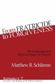 From fratricide to forgiveness by Matthew Richard Schlimm