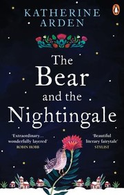 Cover of: Bear and the Nightingale by Katherine Arden, Katherine Arden