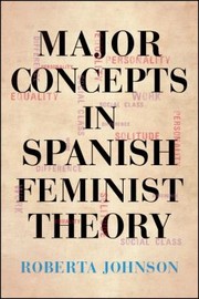 Cover of: Major Concepts in Spanish Feminist Theory