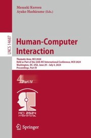 Cover of: Human-Computer Interaction: Thematic Area, HCI 2024, Held As Part of the 26th HCI International Conference, HCII 2024, Washington, DC, USA, June 29-July 4, 2024, Proceedings, Part IV