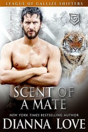 Cover of: Scent of a Mate: League of Gallize Shifters Book 4