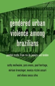 Cover of: Gendered Urban Violence among Brazilians: Painful Truths from Rio de Janeiro and London