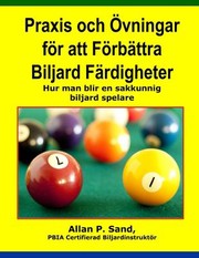 Cover of: Praxis Och Övningar För Att Förbättra Biljard Färdigheter: Hur Man Blir en Sakkunnig Biljard Spelare