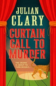 Cover of: Curtain Call to Murder: The Hilarious and Entertaining Mystery from Sunday Times Bestseller Julian Clary