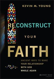 Cover of: Reconstruct Your Faith by Kevin Young