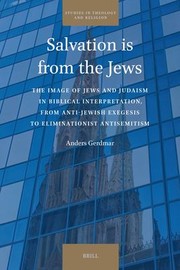 Cover of: Salvation Is from the Jews: The Image of Jews and Judaism in Biblical Interpretation, from Anti-Jewish Exegesis to Eliminationist Antisemitism