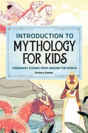 Cover of: Introduction to Mythology for Kids by Zachary Hamby