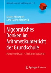 Cover of: Algebraisches Denken Im Arithmetikunterricht der Grundschule: Muster Entdecken - Strukturen Verstehen