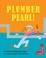 Cover of: Plumber Pearl!